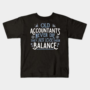 OLD ACCOUNTANTS never die, they just lose their balance product Kids T-Shirt